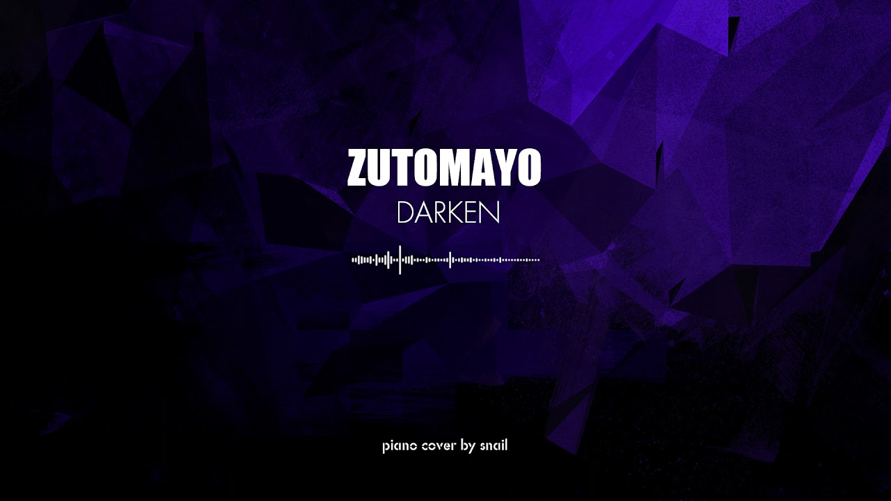 ZUTOMAYO - DARKEN(piano cover)