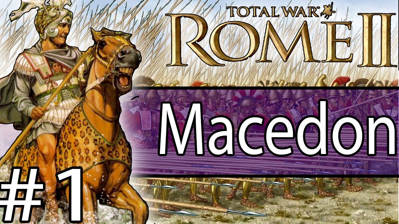 Total War: Rome II Emperor Edition - Macedon Campaign #1 ~ Reforging Alexander's Legacy!