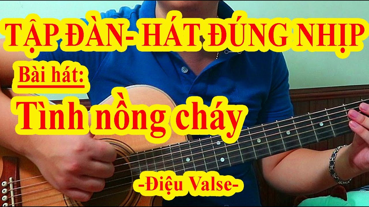 TÌNH NỒNG CHÁY - Hướng Dẫn Guitar Ghép Lời Điệu Valse
