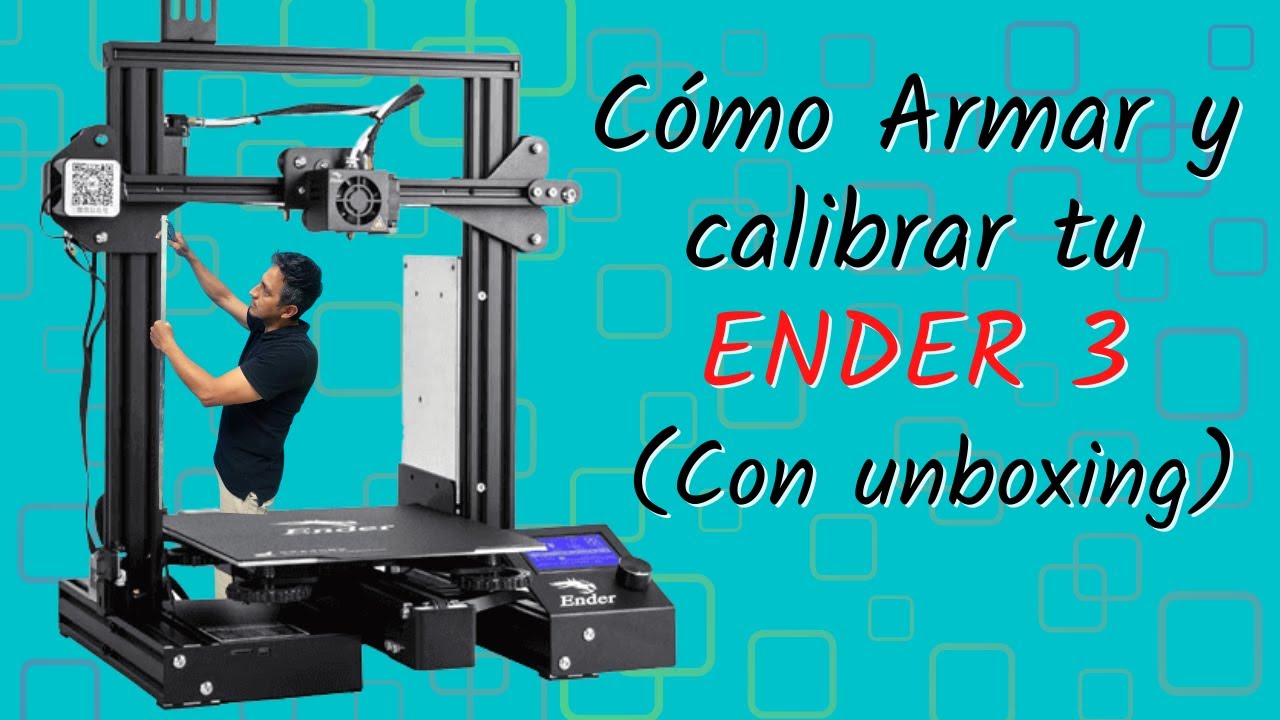Unboxing, armado y calibración de la impresora 3D ENDER 3
