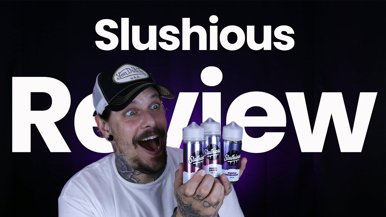 Slushious E-Liquid Range Review