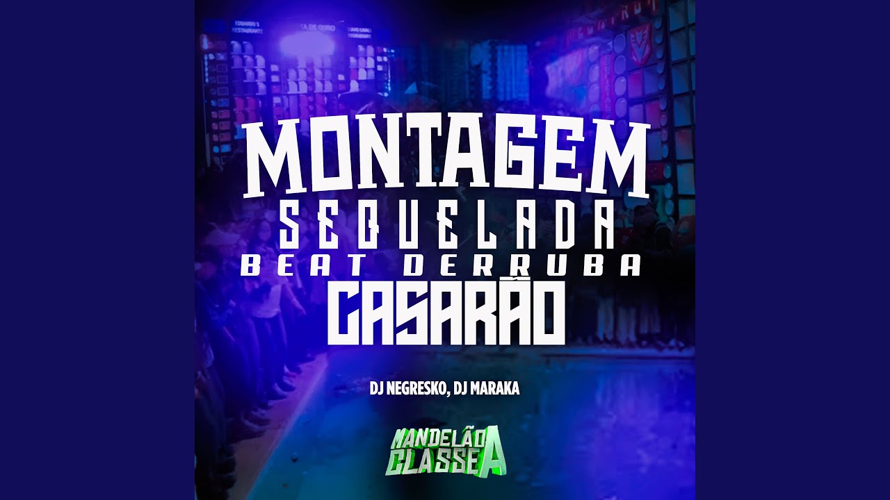 Montagem Sequelada - Beat Derruba Casarão