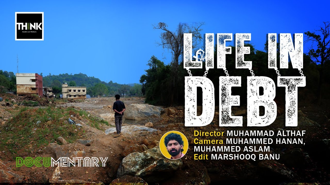 LIFE IN DEBT | Documentary | Wayanad Landslide | Chooralmala | Mundakkai | Truecopy Think