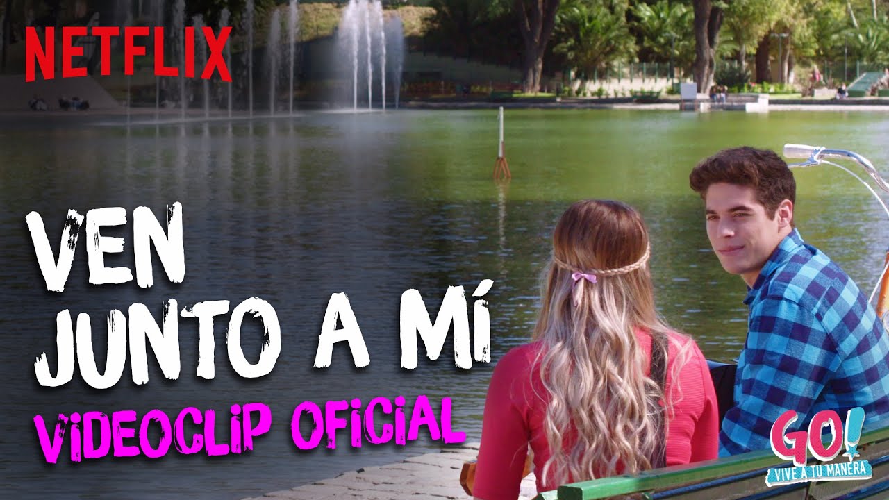 Go! Vive a tu manera - Ven Junto A M&iacute; videoclip oficial