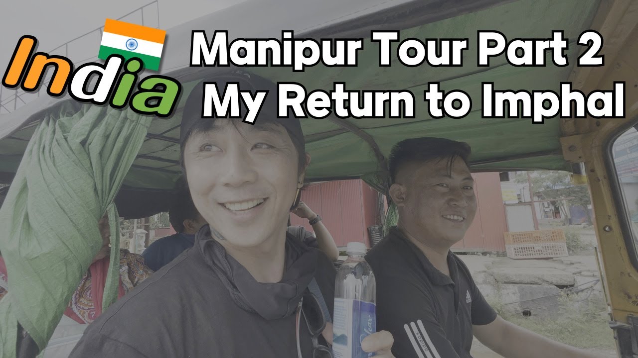 🇮🇳 Second Time in Imphal – Manipur Tour Gets Better!
