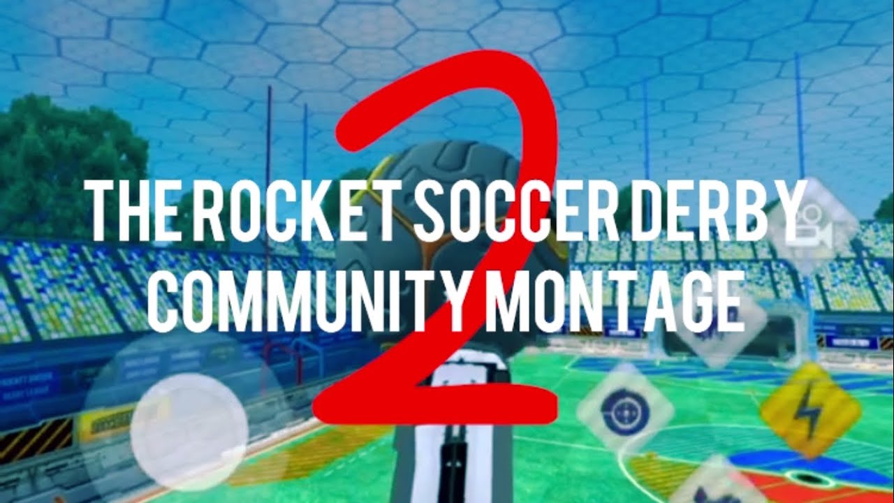 The Ultimate Rocket Soccer Derby Community Montage 2