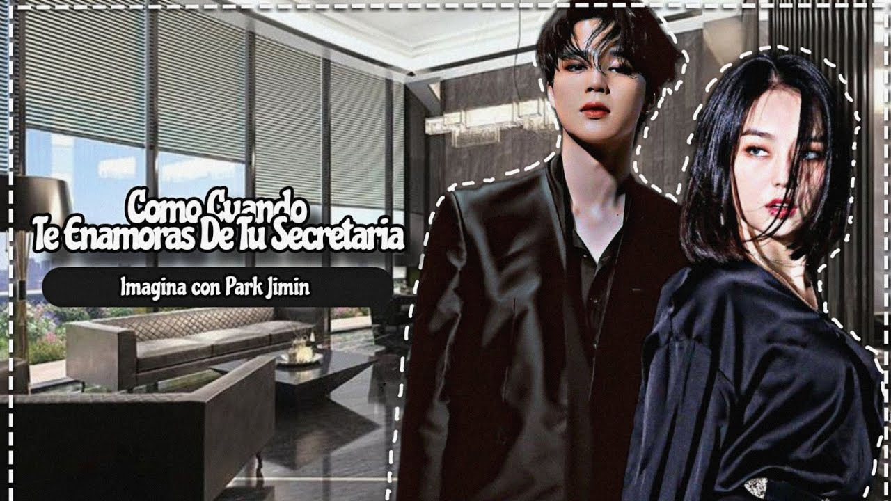 || Como Cuando Te Enamoras De Tu Secretaria ❤️ || Imagina con Park Jimin ||