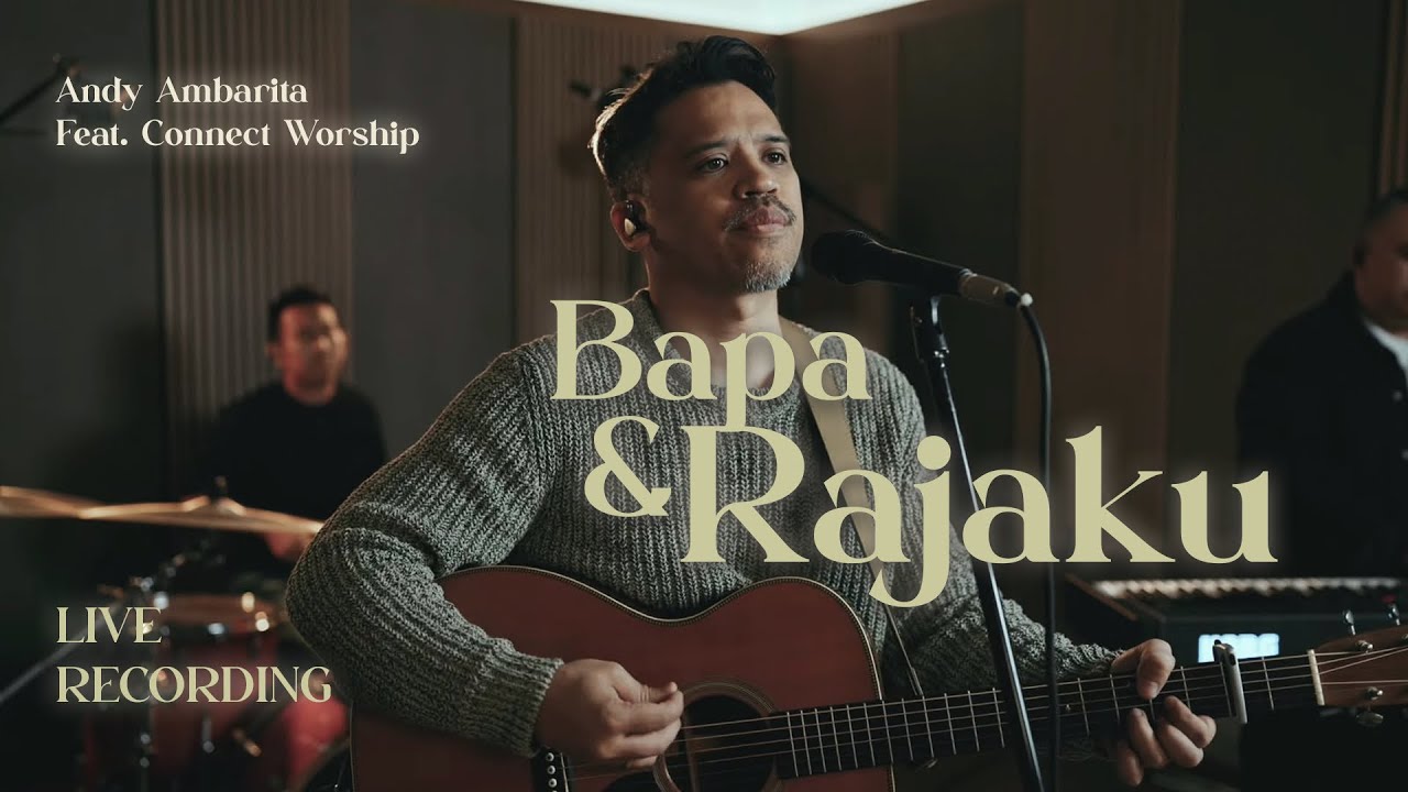 Bapa & Rajaku &mdash; Connect Worship ft. Andy Ambarita (Live)