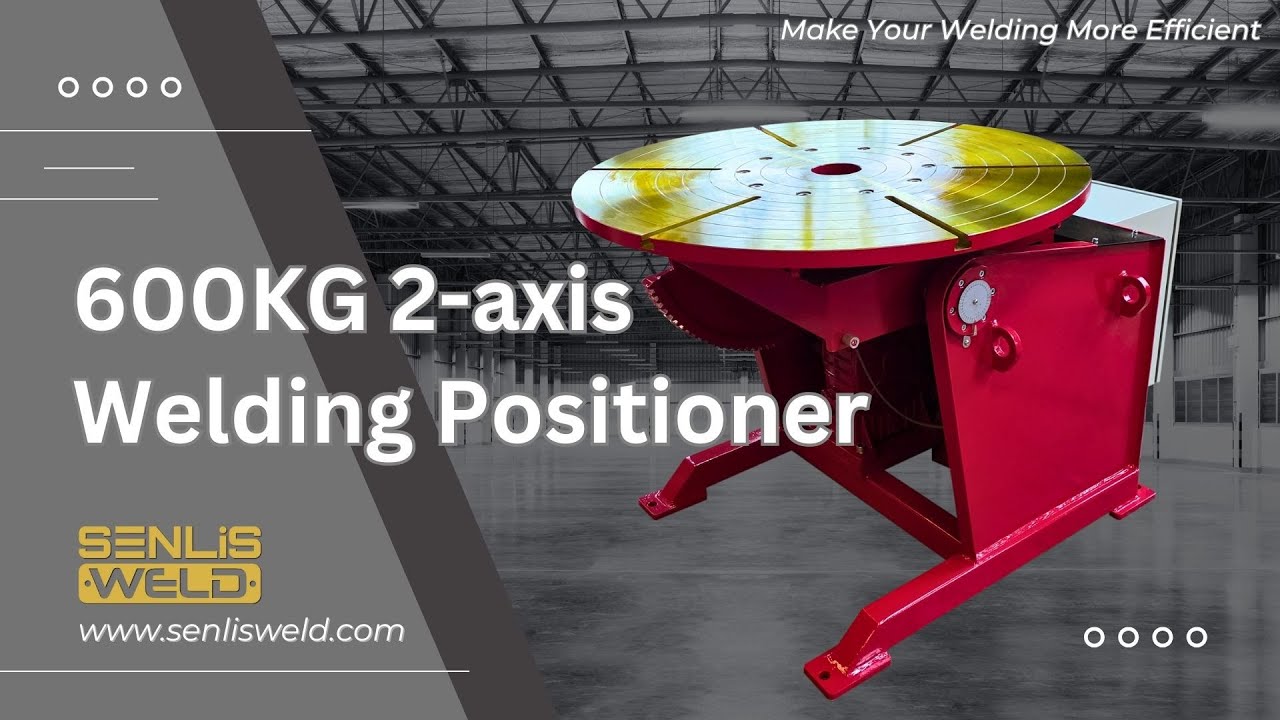 SENLISWELD's 600kg 2-axis Welding Positioner