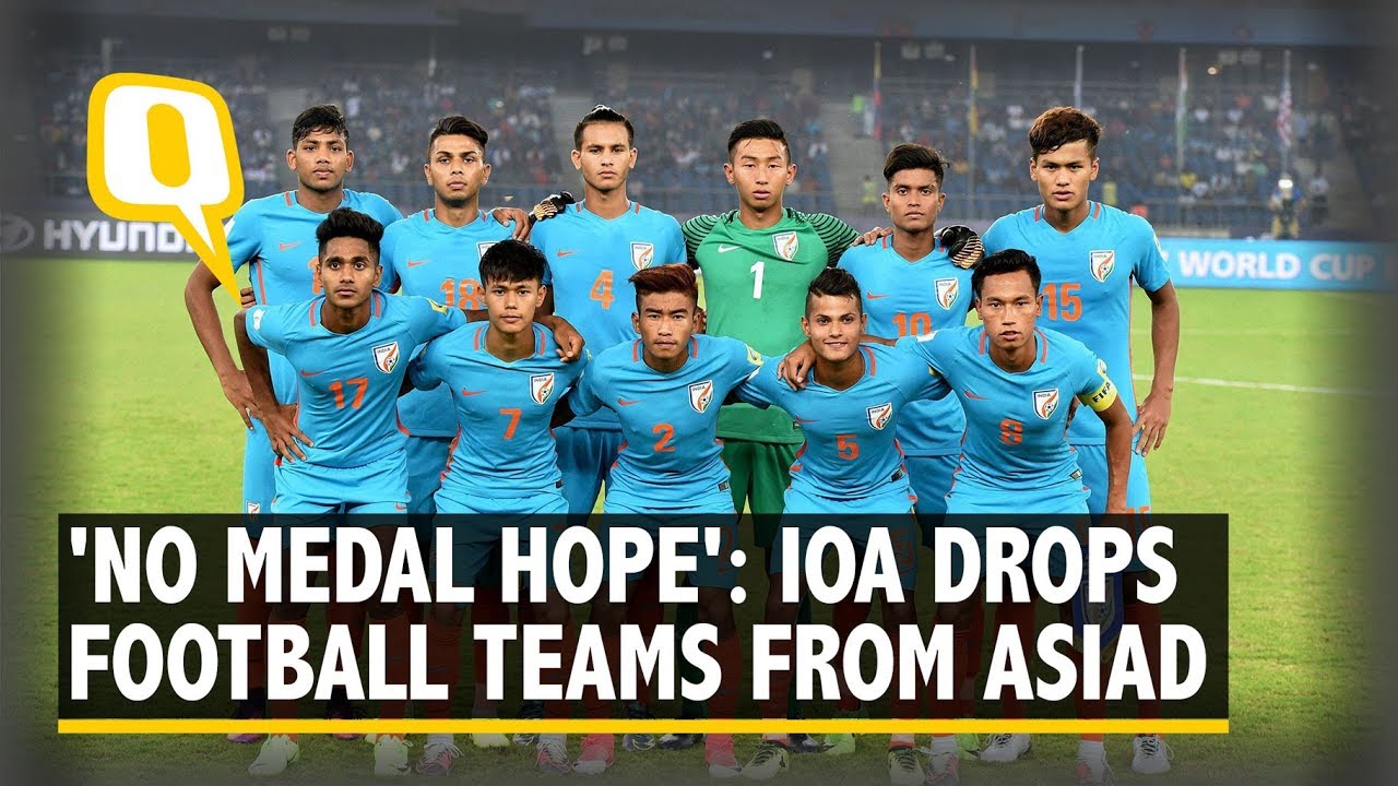 IOA Drops Indian Football Team From Asian Games Contingent | The Quint