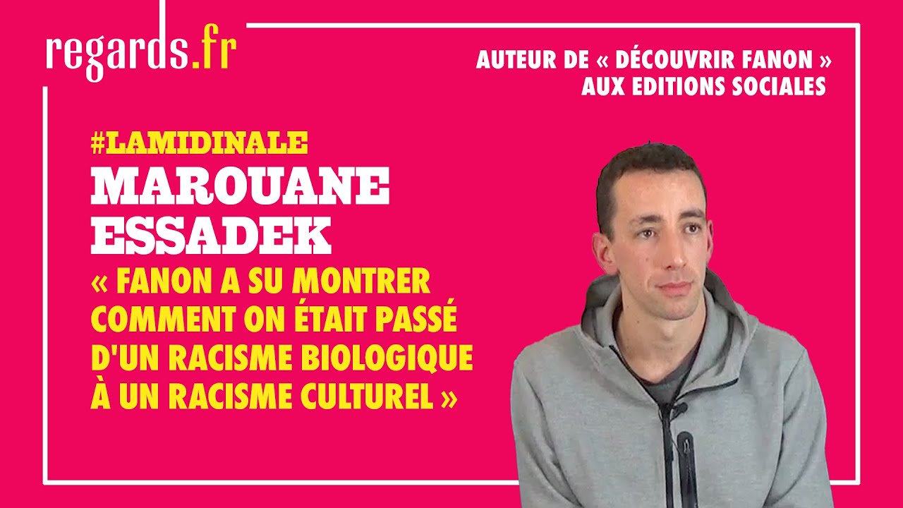 « Fanon a su montrer comment on était passé d'un racisme biologique à un racisme culturel »