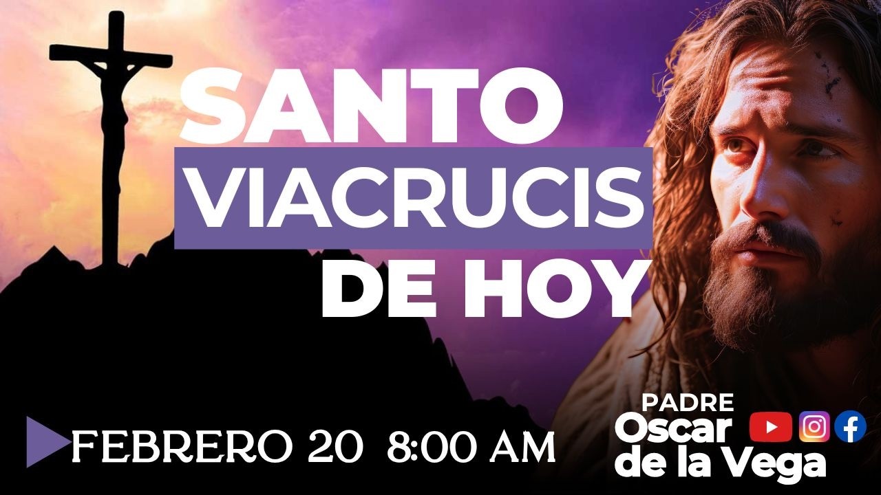 EN VIVO🔴SANTO VIACRUCIS DEL SEÑOR 20 de FebreroI PadreOscarDeLaVega