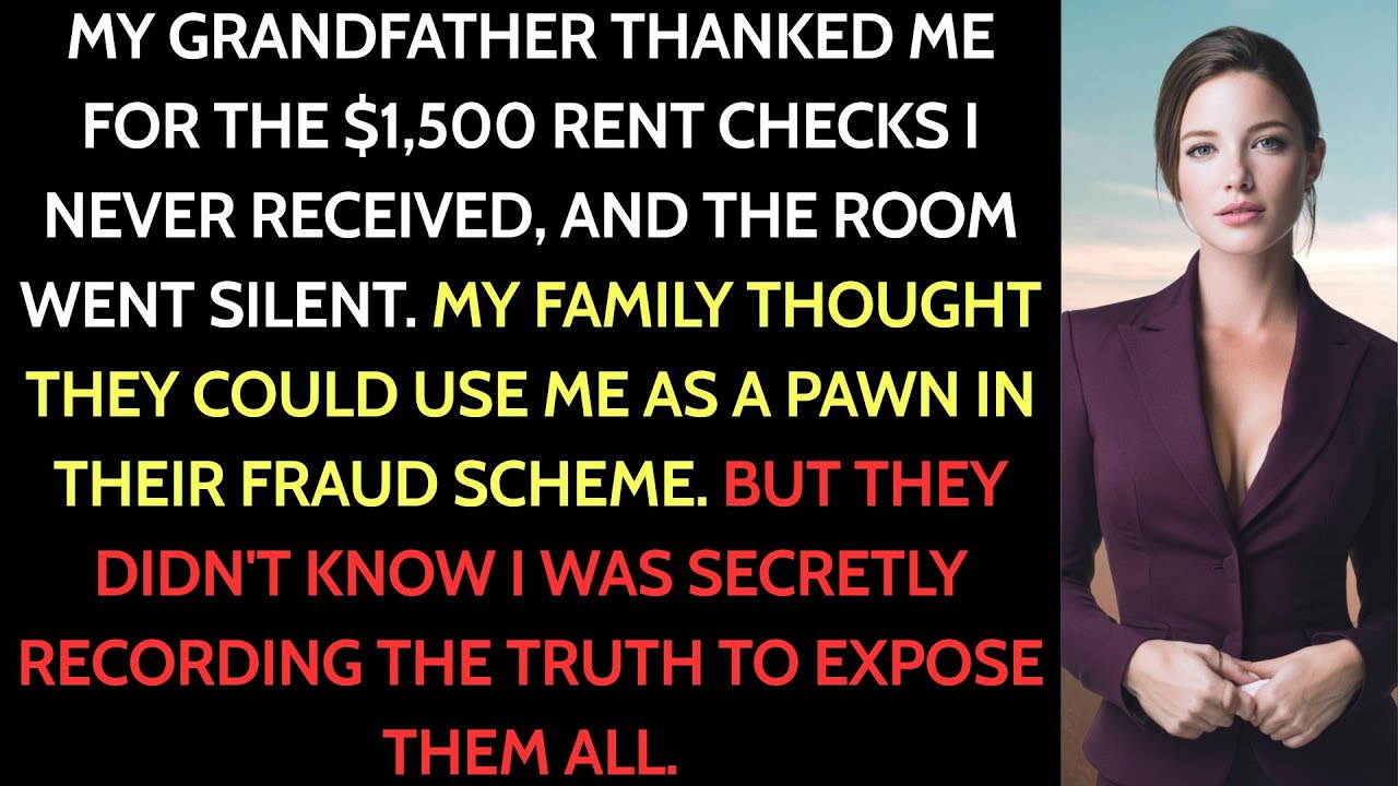 “I've been sending you $1,500 a month for rent,“ my grandfather said in front of everyone.but