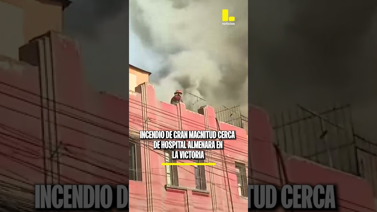 Incendio de gran magnitud cerca de hospital Almenara en La Victoria