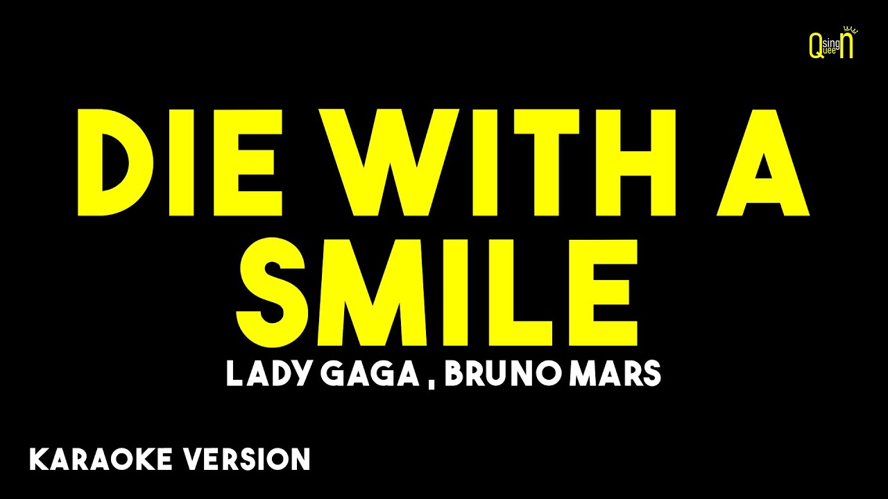 Die With A Smile – Lady Gaga ft. Bruno Mars ( Karaoke Version )