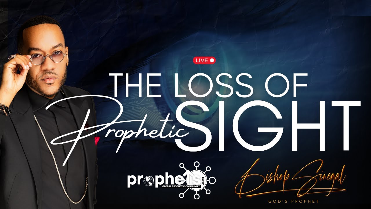 The Loss of Prophetic Sight | #ProphetsArise | Bishop Sinegal
