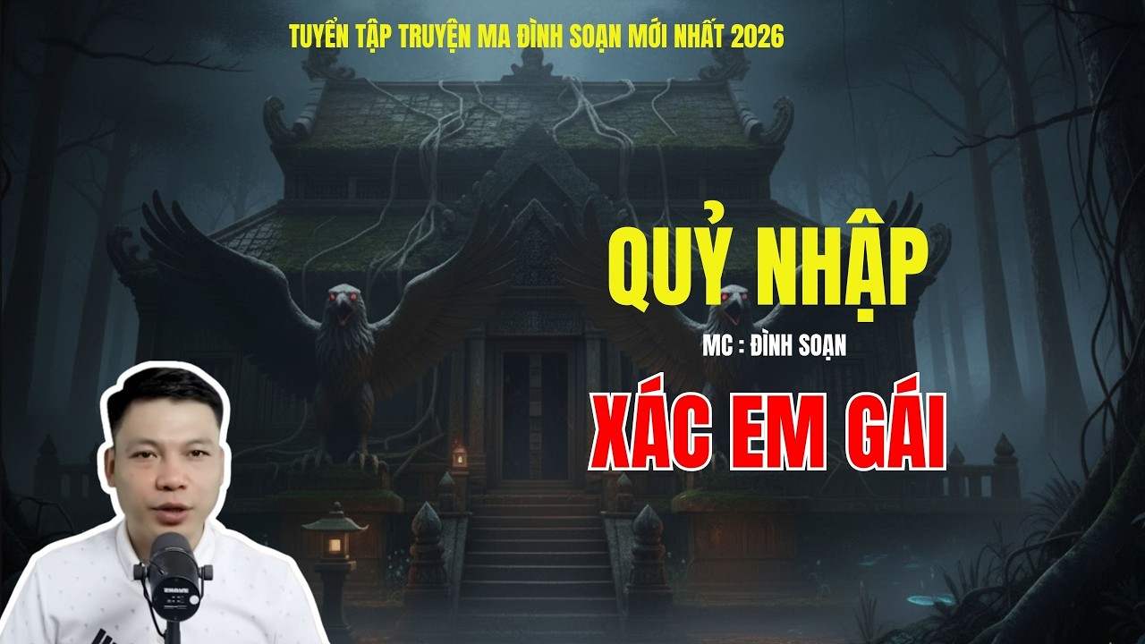 Truyện Ma Đình Soạn : QUỶ NHẬP XÁC EM GÁI | MC: ĐÌNH SOẠN MỚI NHẤT
