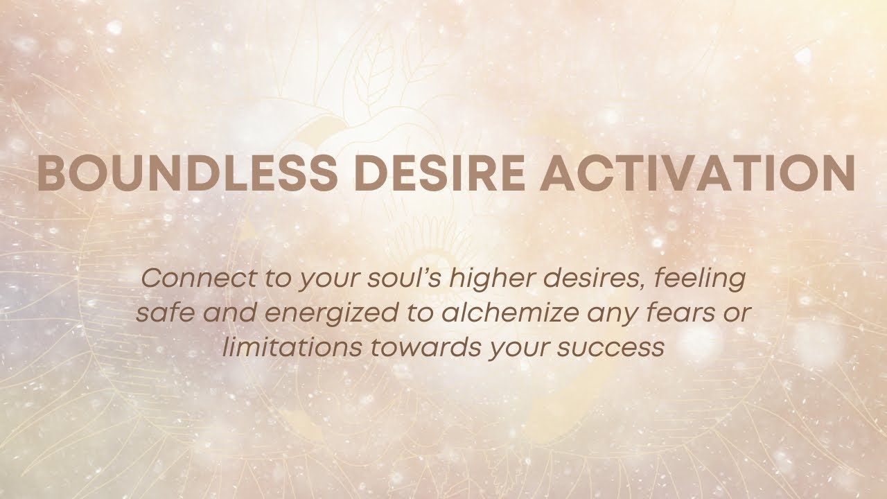 Boundless Desire Activation