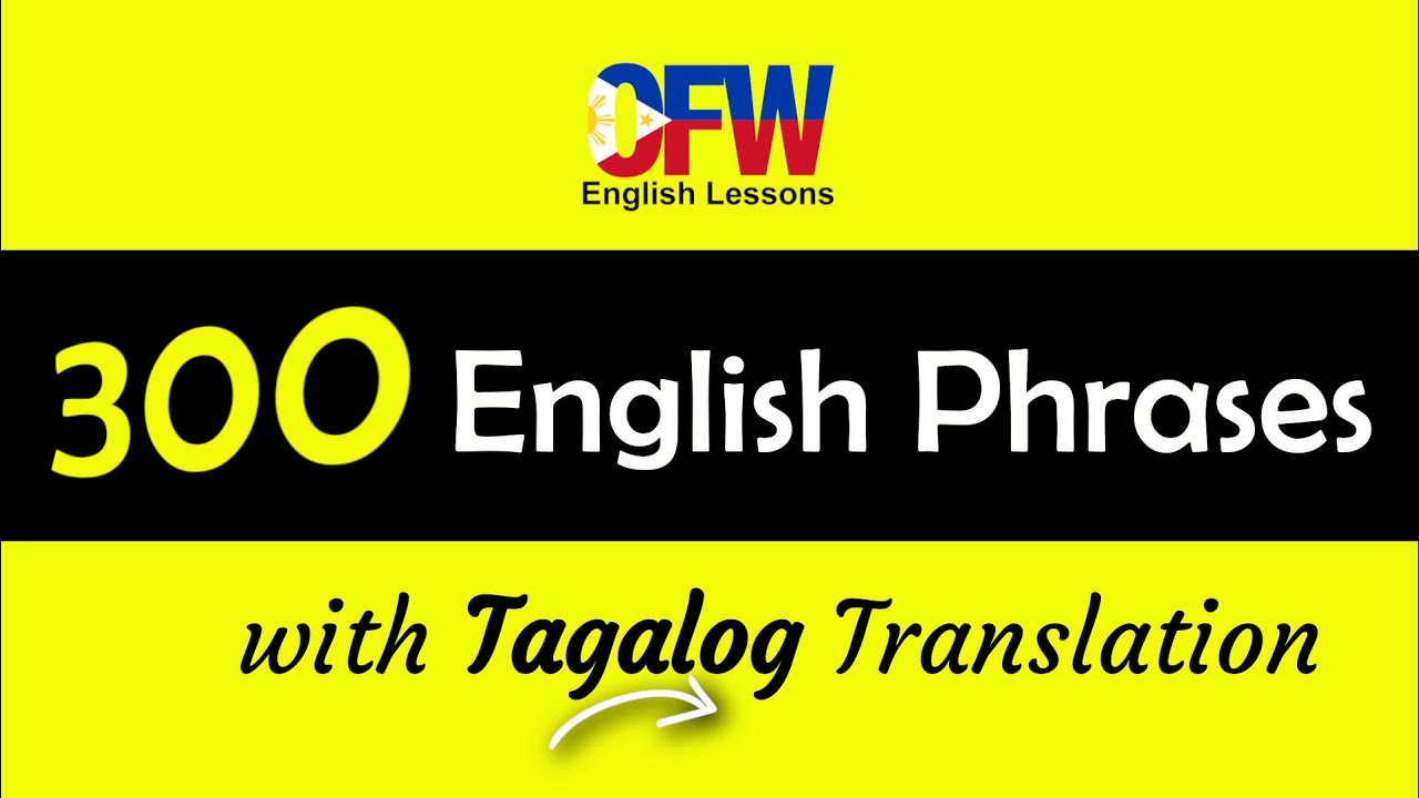 𝟯𝟬𝟬 𝗘𝗻𝗴𝗹𝗶𝘀𝗵 𝗣𝗵𝗿𝗮𝘀𝗲𝘀 𝘄𝗶𝘁𝗵 𝗧𝗮𝗴𝗮𝗹𝗼𝗴 𝗧𝗿𝗮𝗻𝘀𝗹𝗮𝘁𝗶𝗼𝗻 | English-Tagalog Translation