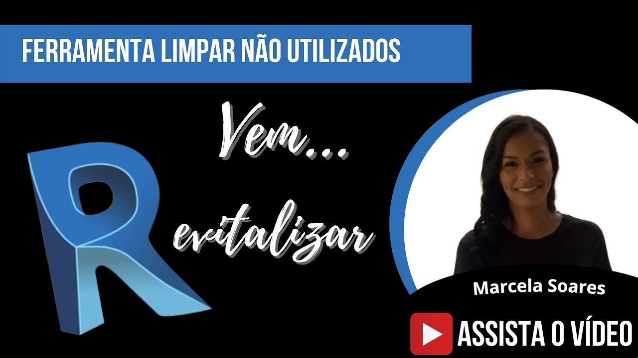 FERRAMENTA LIMPAR N&Atilde;O UTILIZADOS, EXCLUIR OBJETOS NO REVIT