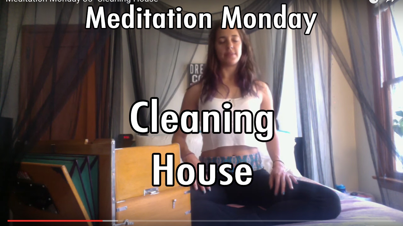 Meditation Monday 35- Cleaning House