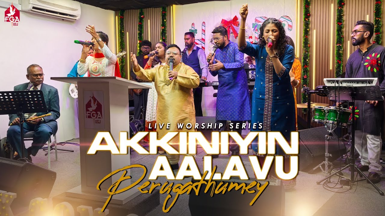AKKINIYIN ALAVU PERUGATTUMAE | LIVE WORSHIP AT FGA USJ TAMIL CHURCH | POWERFUL MOMENTS