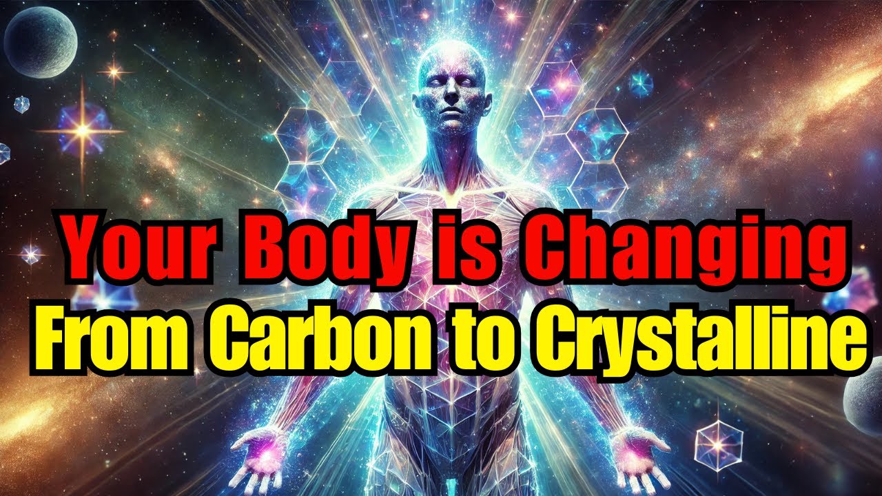 How the Body of a Chosen One Changes From Carbon to Crystalline: Your Divine Evolution