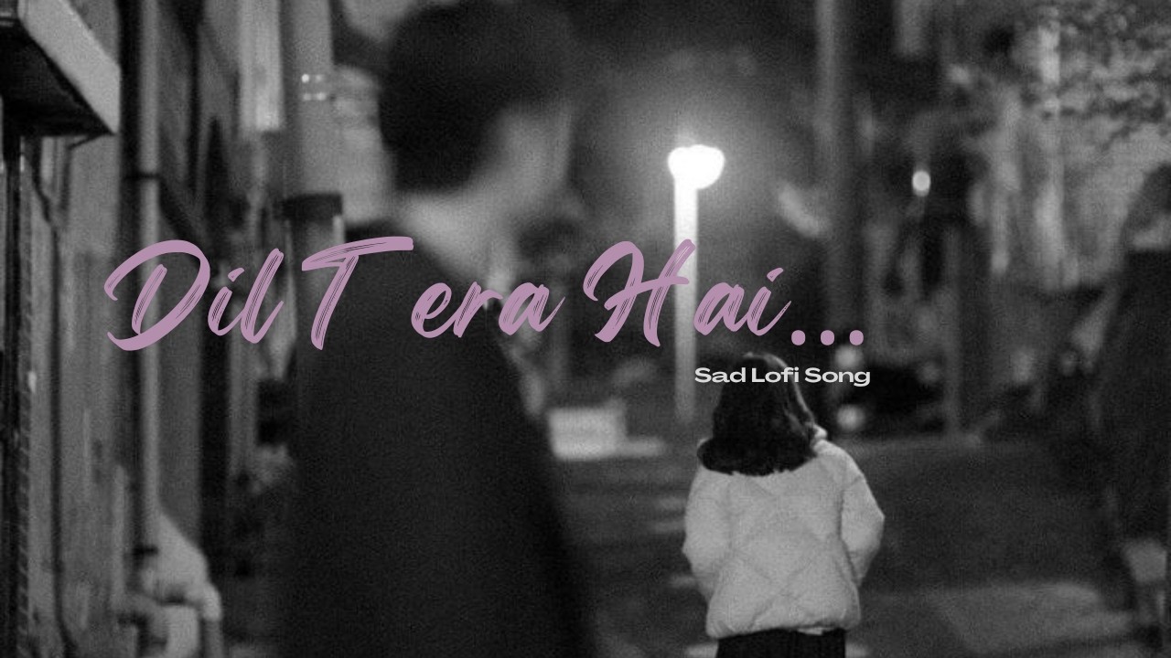 Dil Abhi Bhi Tera Hai – Sad Hindi Lofi Song | Heartbreak Night Vibes | 2AM Rainfall