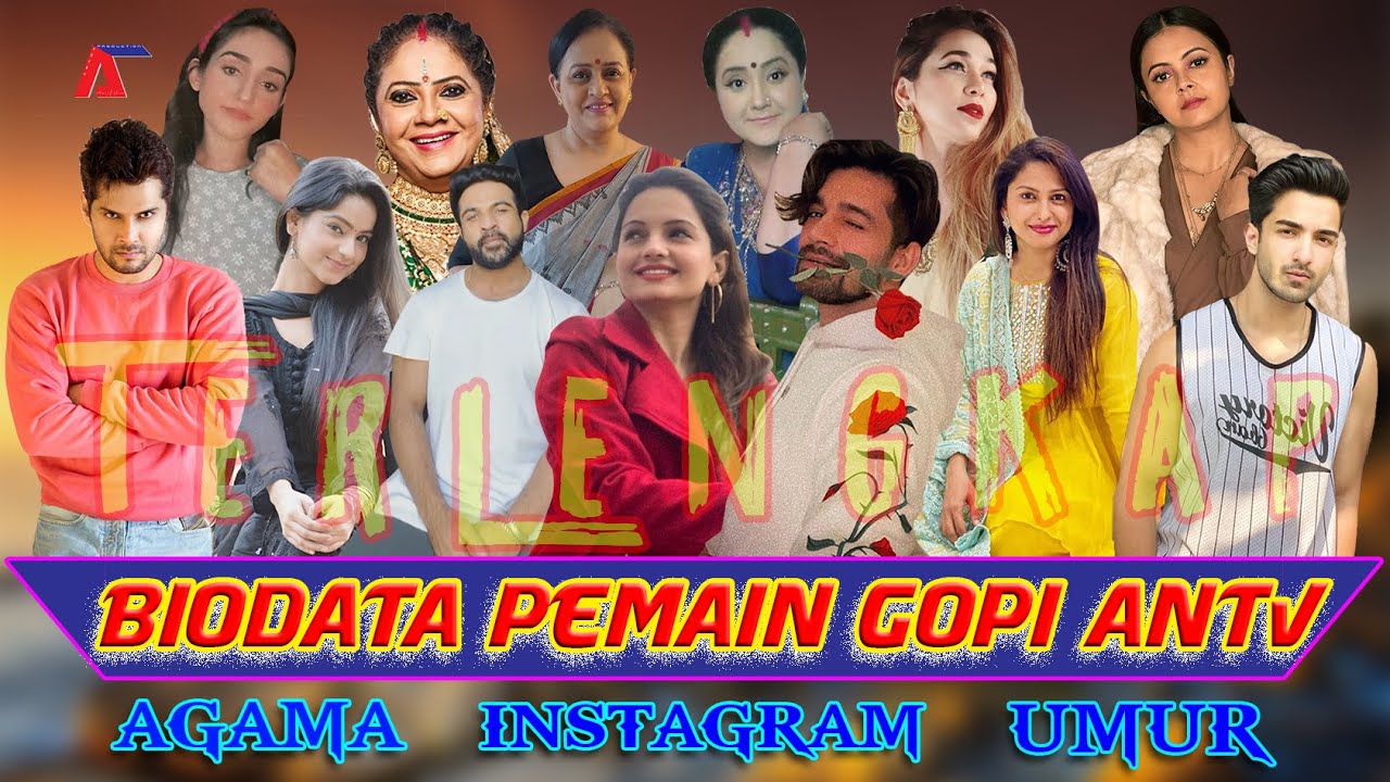 BIODATA PEMAIN GOPI TERLENGKAP | AGAMA ASLI, UMUR, INSTAGRAM ASLI - SERIAL INDIA TERBARU ANTV