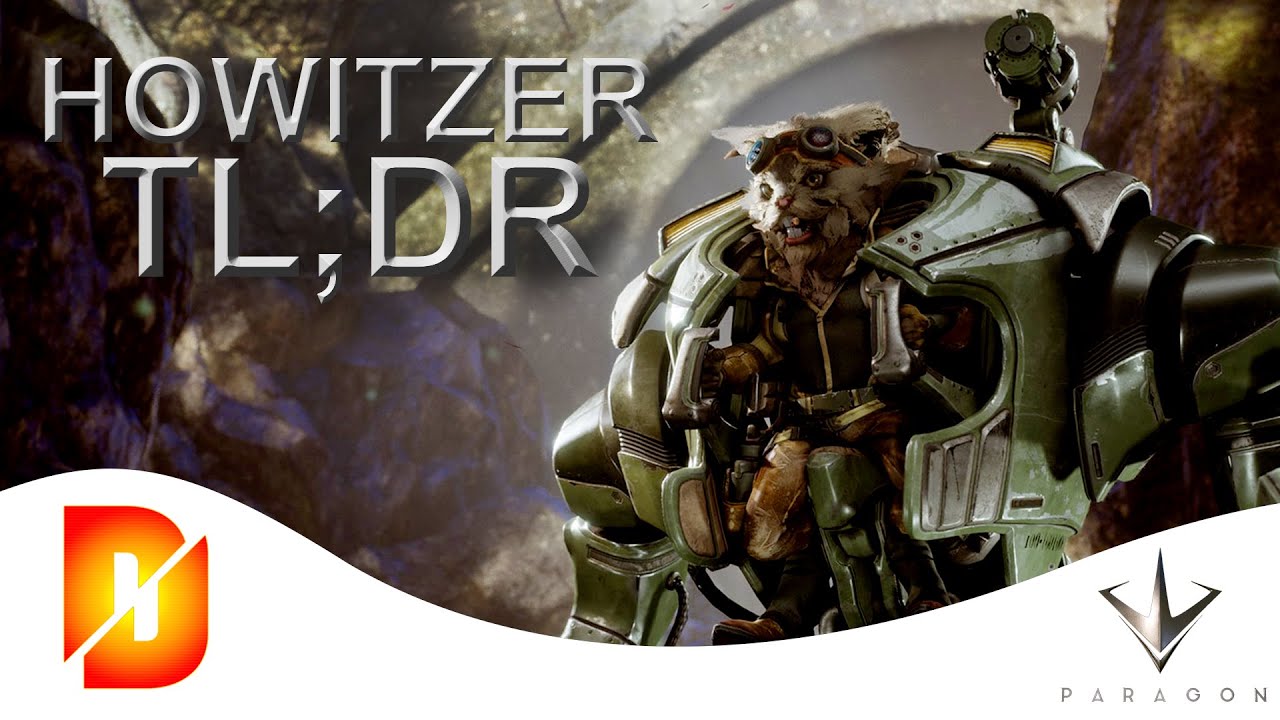 Paragon TL;DR - Howitzer - Quick Hero Guide