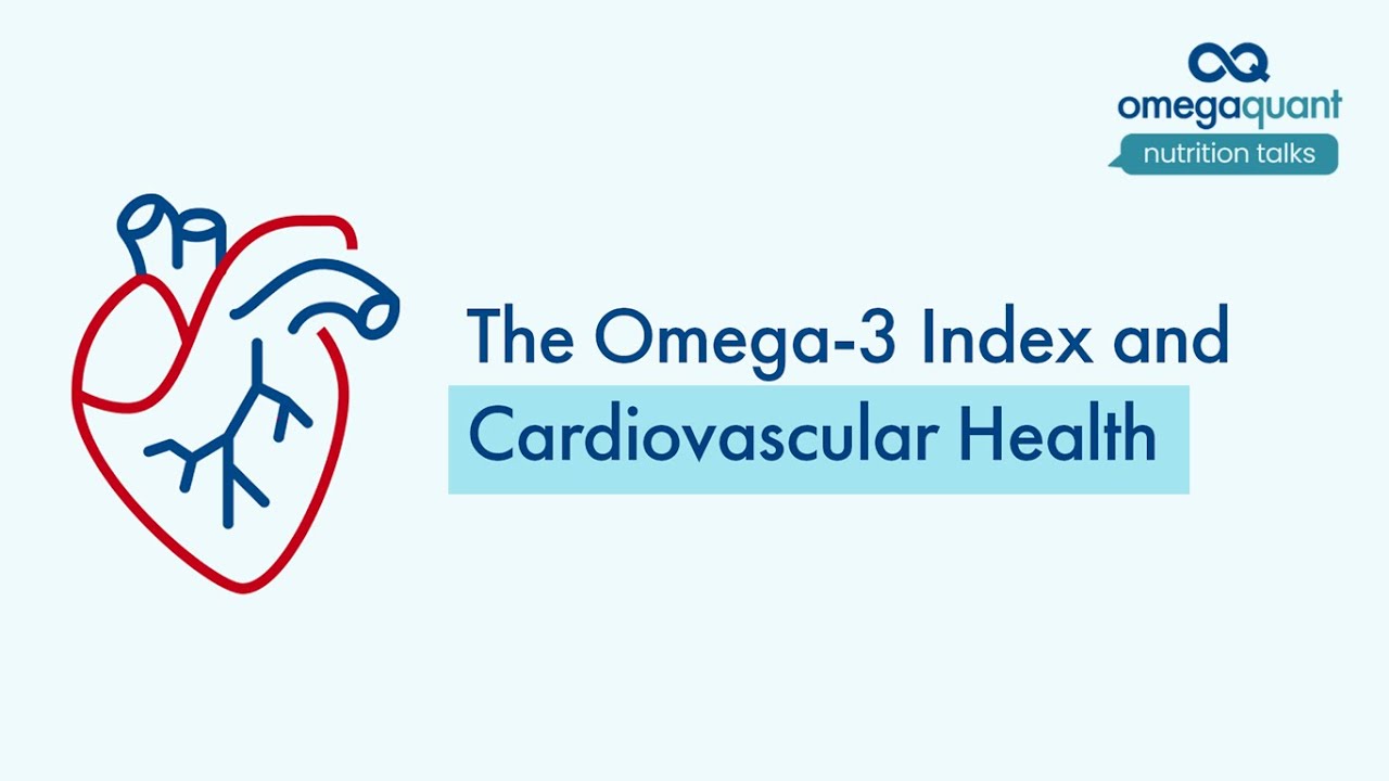 The Omega 3 Index and Cardiovascular Disease | Nutrition Talks Webinar