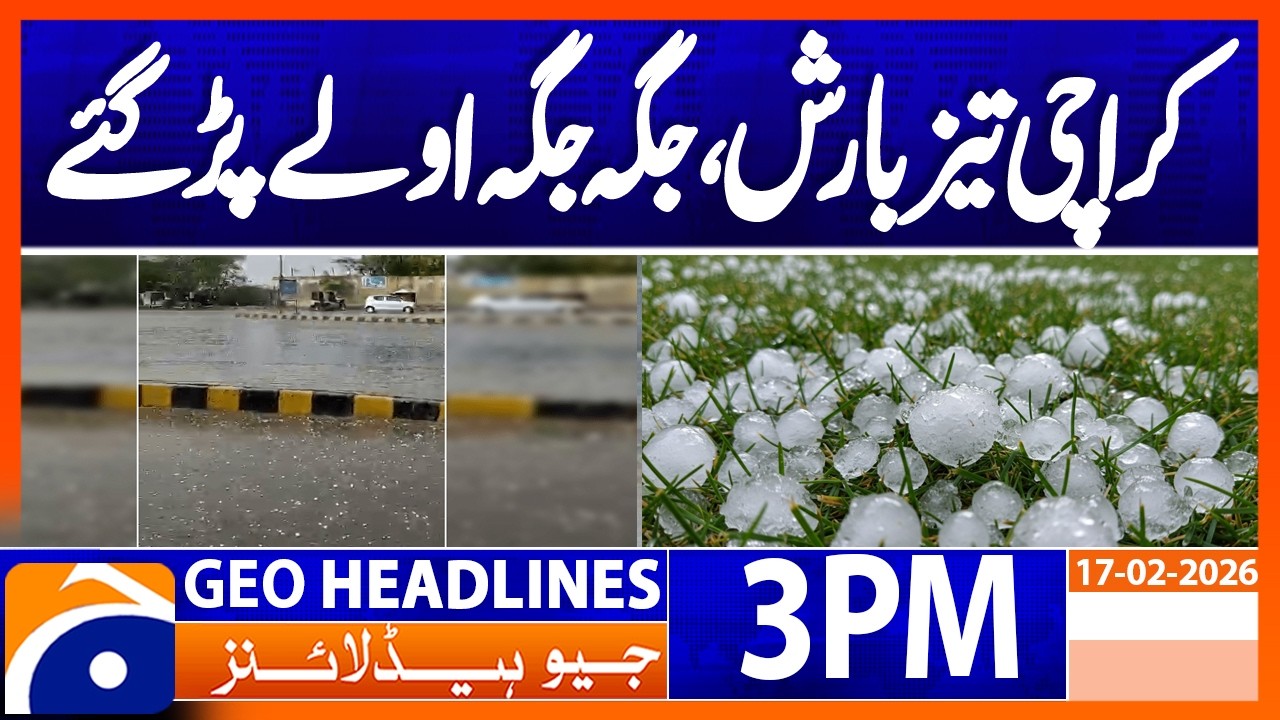 Hail during rain in Malir Cantt and Scheme 33 and adjoining areas | Geo News 3PM Headlines 17Feb26