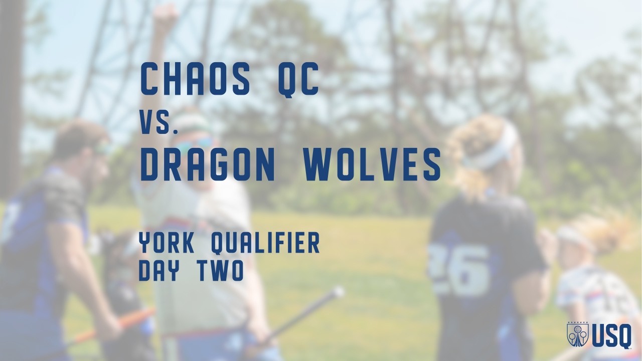 York Qualifier - Chaos QC vs. Dragon Wolves