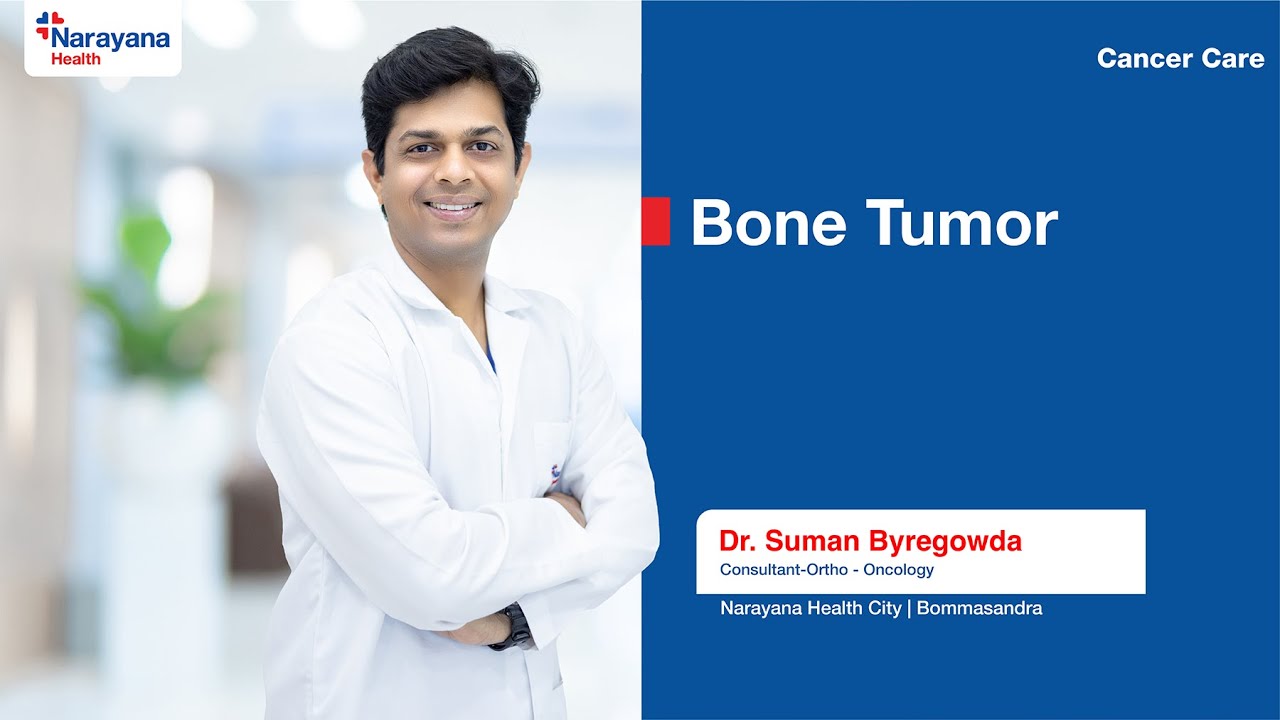 Bone Tumor Types, Symptoms & Treatment | Dr. Suman Byregowda