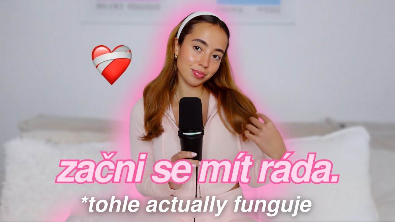 ZAČNI SE MÍT RÁDA - tipy na self love & proč mít sebe na prvním místě