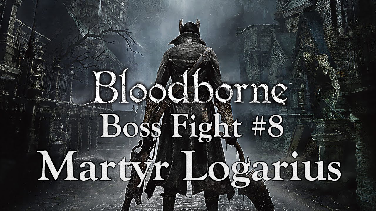 Bloodborne | Martyr Logarius | Boss Fight #8 | 1080p
