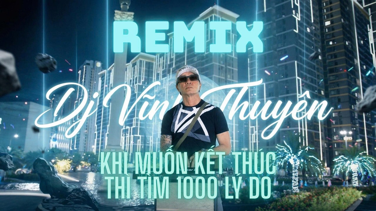Khi Muốn Kết th&uacute;c Th&igrave;..T&igrave;m 1000 L&yacute; Do Remix - Dj Vĩnh Thuy&ecirc;n | Nhạc Trẻ Remix Hot Tiktok 2026
