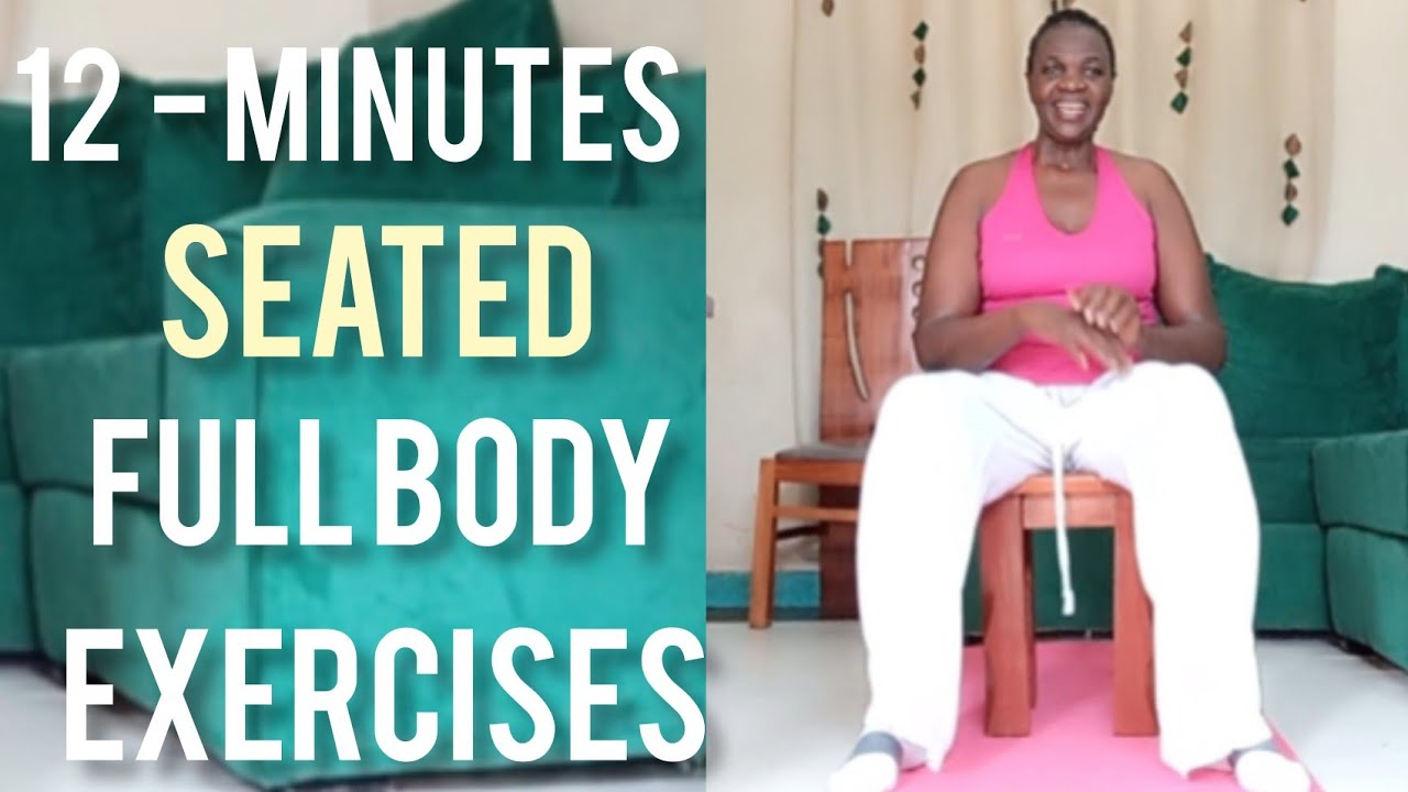 12 - MINUTES  SEATED FULL BODY  EXERCISES 