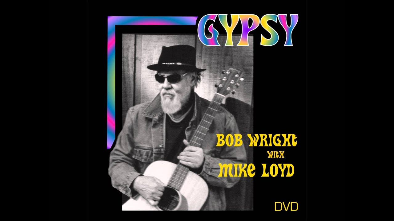 GYPSY- BOB WRIGHT WITH MIKE LOYD.wmv
