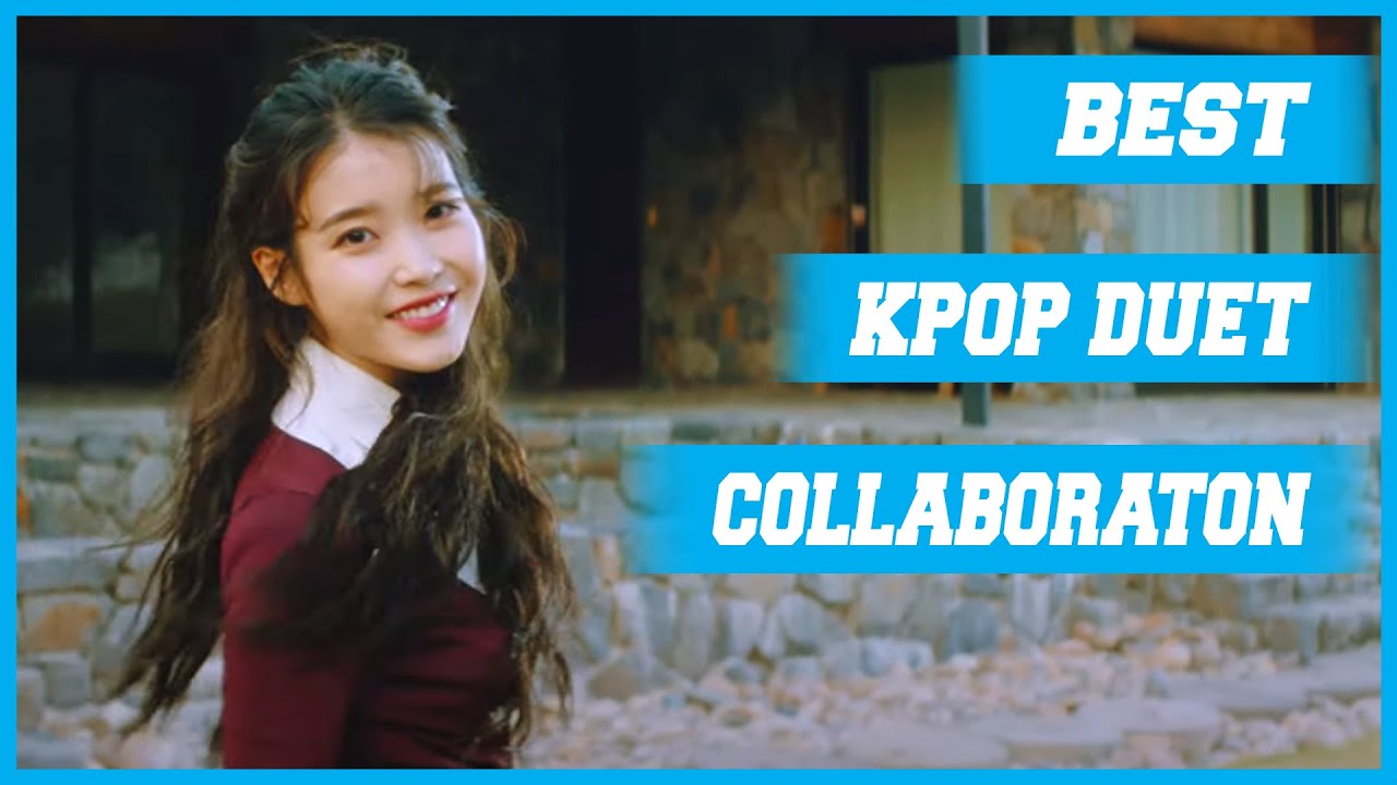 BEST KPOP DUET COLLABORATION