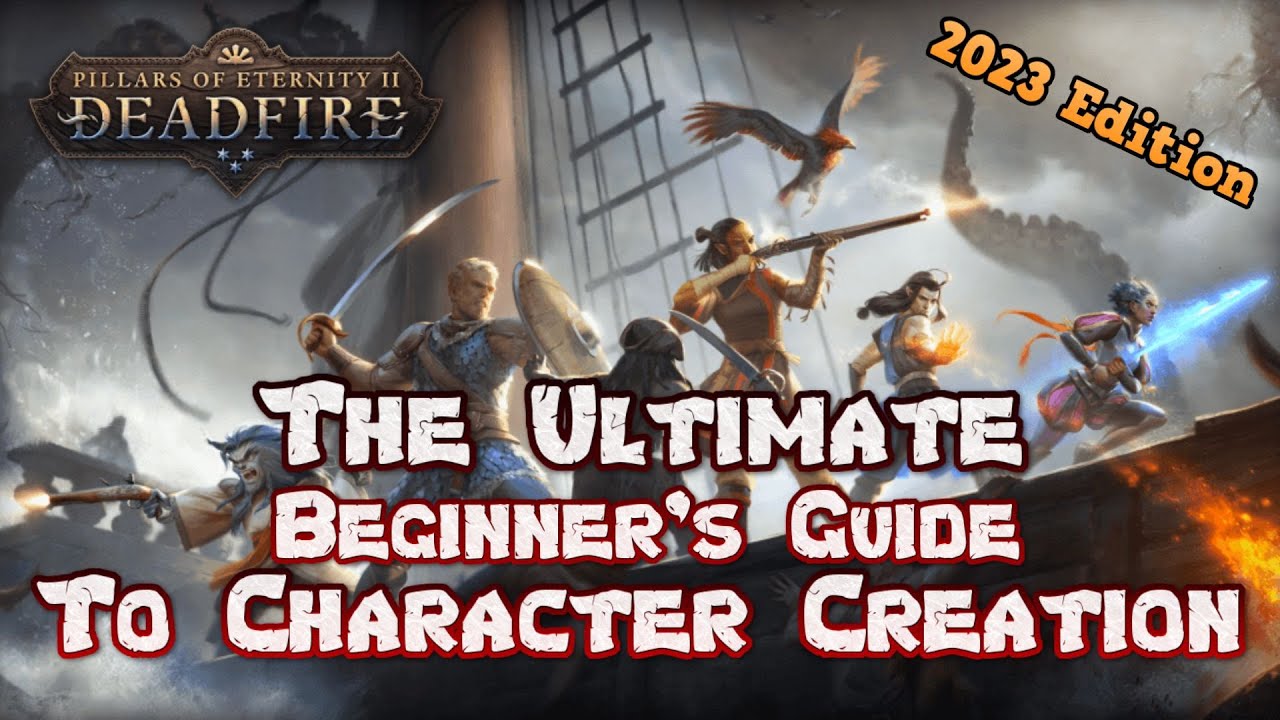 The Ultimate Beginner's Guide to Pillars of Eternity II: Deadfire in 2023 - Character Creation