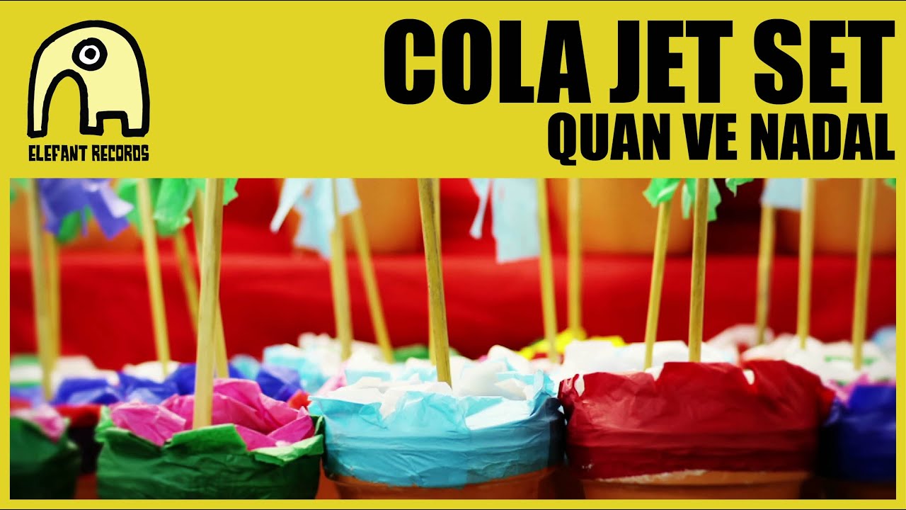 COLA JET SET - Quan Ve Nadal [Official]