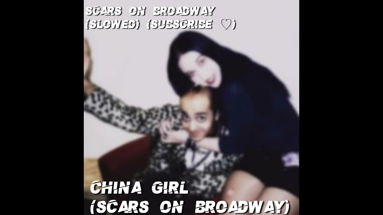 China Girl (Slowed) - Scars On Broadway
