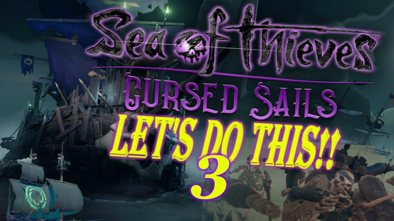 Sea of Thieves - Cursed Sails - Let's Do THIS!! - P3