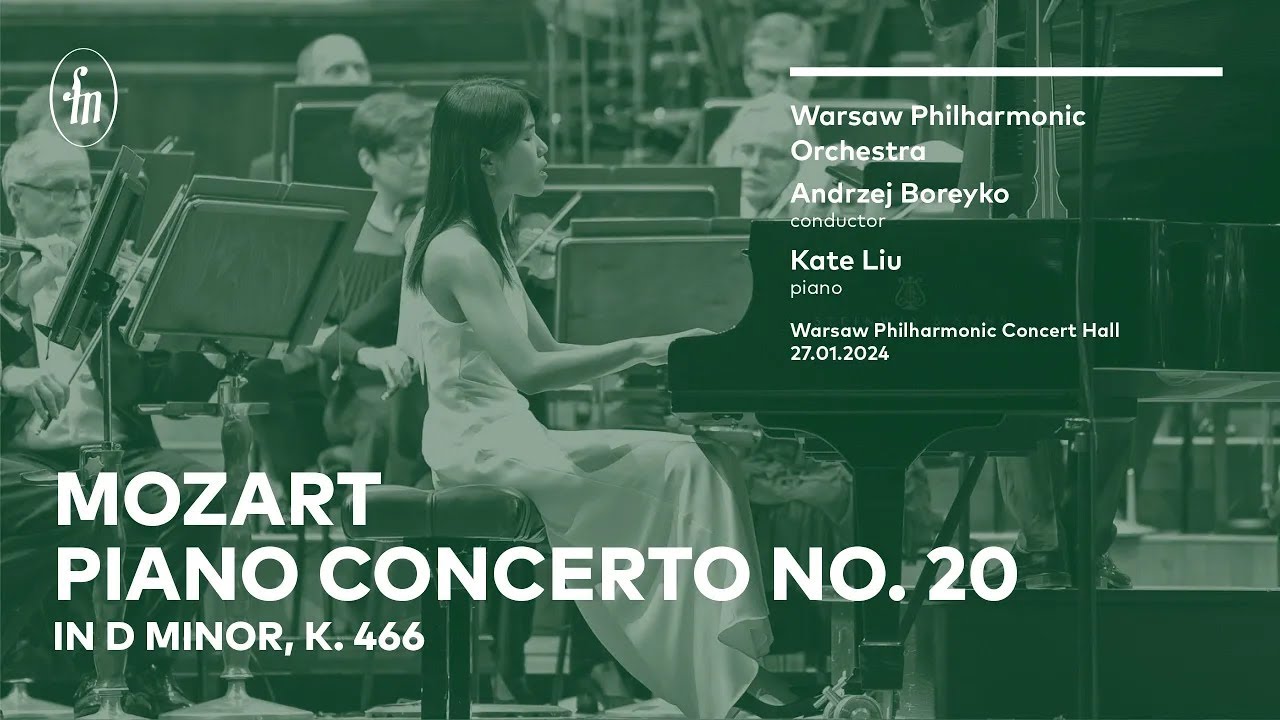 Mozart – Piano Concerto in D minor, K 466 (Warsaw Philharmonic Orchestra, Andrzej Boreyko, Kate Liu)