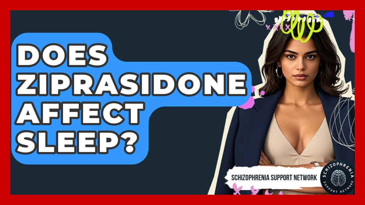 Does Ziprasidone Affect Sleep? - Schizophrenia Support Network