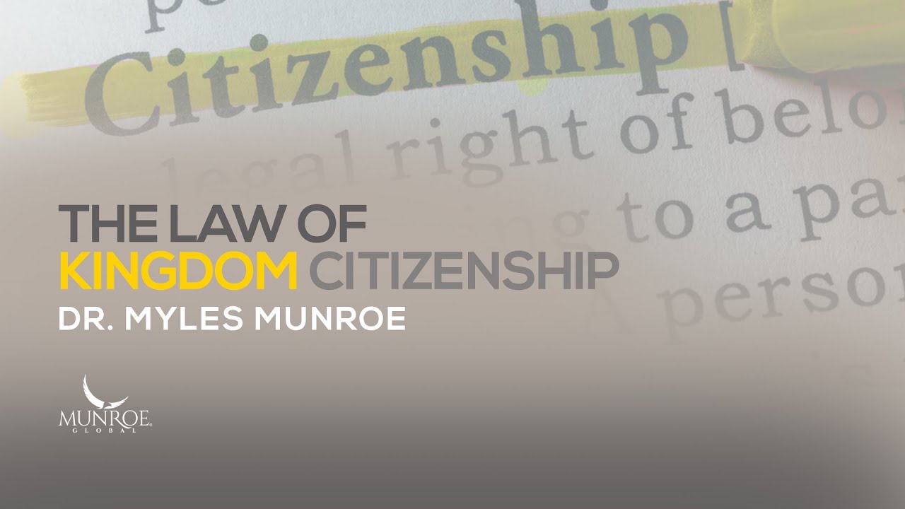 The Law of Kingdom Citizenship | Dr. Myles Munroe
