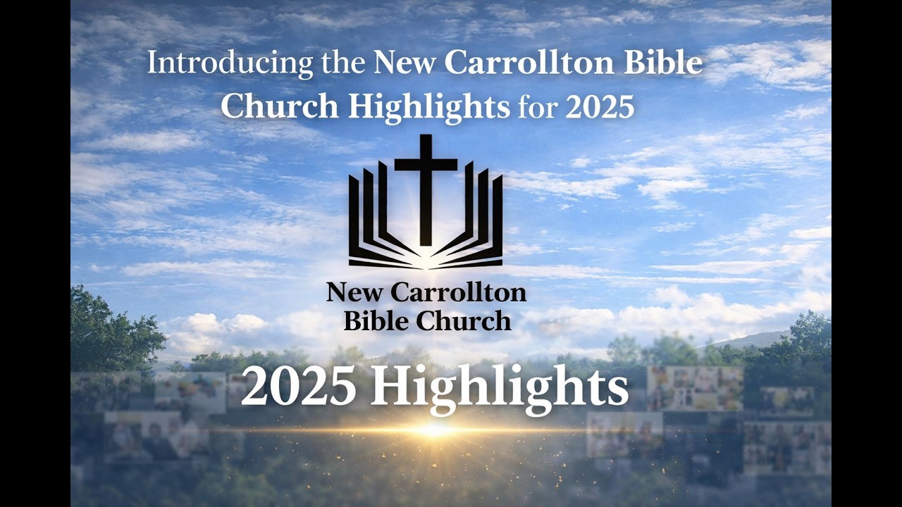 New Carrollton Bible Church Highlights 2025