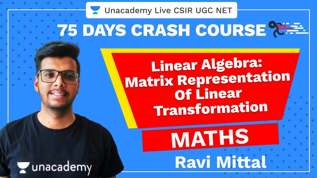 75 Days Crash Course | Matrix representation of Linear Transformation | Unacademy Live CSIR UGC NET