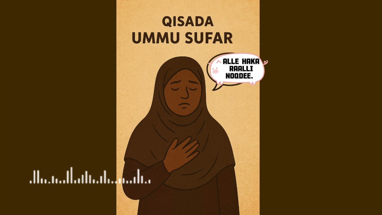 Qisada Umu Sufar Ilaahay haka raalli noqdee. 